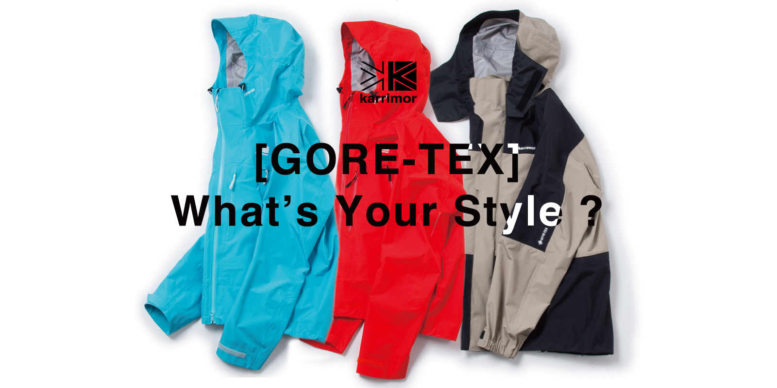 GORE-TEX]What's Your Style？ | karrimor カリマー | リュックサック・アウトドアウェア | karrimor  official site